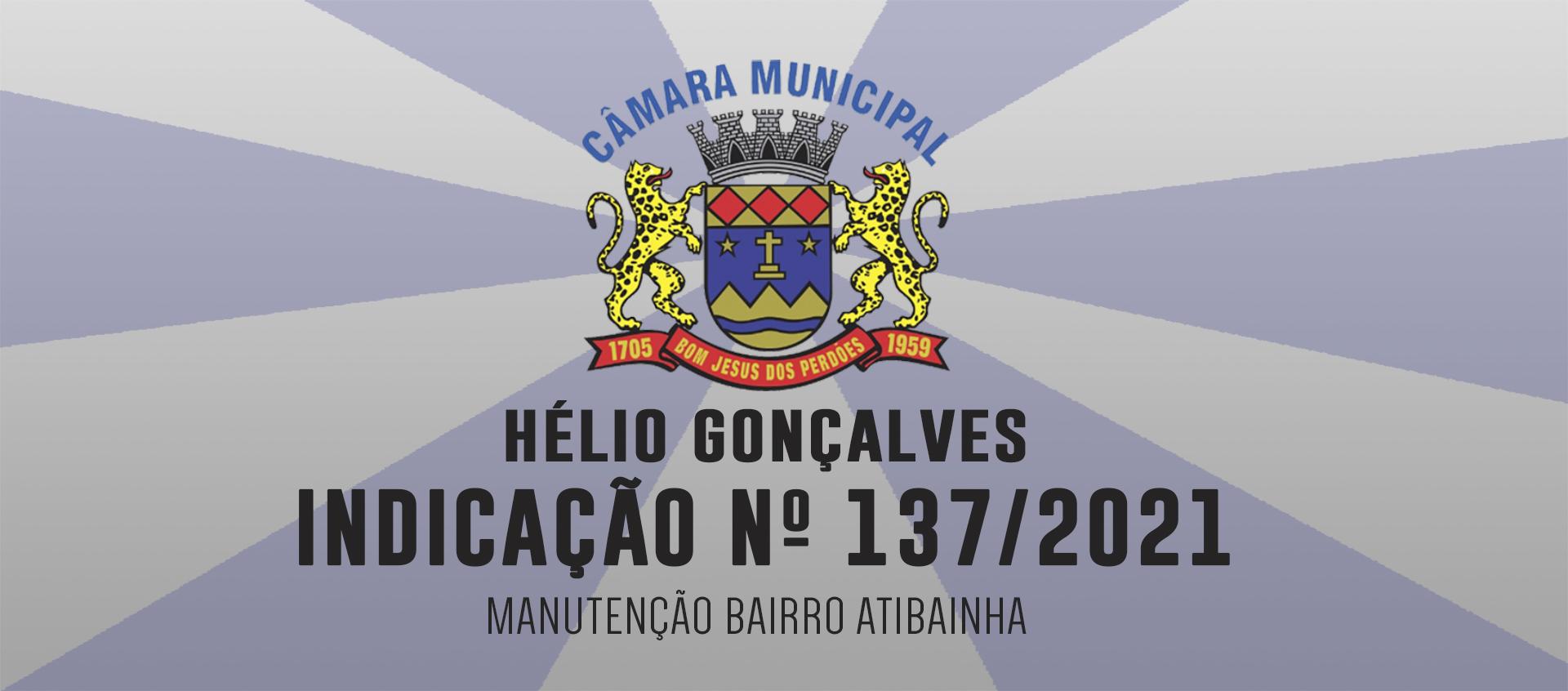 Indicação 137/2021 - Manutenção Bairro Atibainha - Hélio